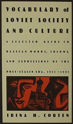 VOCABULARY OF SOVIET SOCIETY AND CULTURE: A SELECTED GUIDE By Irina H. Corten VG