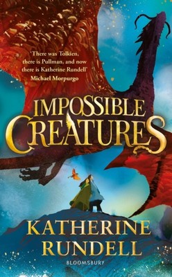 Impossible Creatures by Katherine Rundell (Hardback Book)