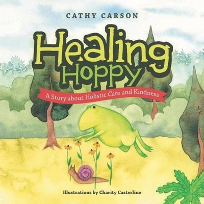 Healing Hoppy A Story About Holistic Care and Kindness Cathy Cars