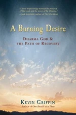 A Burning Desire : Dharma God and the Path of Recovery Paperback