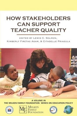How Stakeholders Can Support Teacher Quality by Lewis C. Solmon NEW