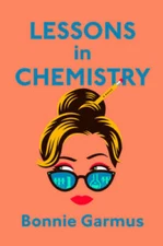 Lessons in Chemistry: A Novel - Hardcover By Garmus, Bonnie - GOOD