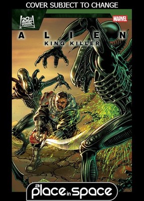 (WK28) ALIEN: KING KILLER #4A DAVID YARDIN - PREORDER JUL 15TH