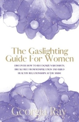 Georgia Ray The Gaslighting Guide For Women (Taschenbuch)