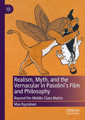 Realism, Myth, and the Vernacular in Pasolini's Film and Philosophy | Ryynänen