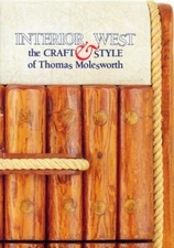 INTERIOR WEST: THE CRAFT & STYLE OF THOMAS MOLESWORTH By Buffalo Bill Historical