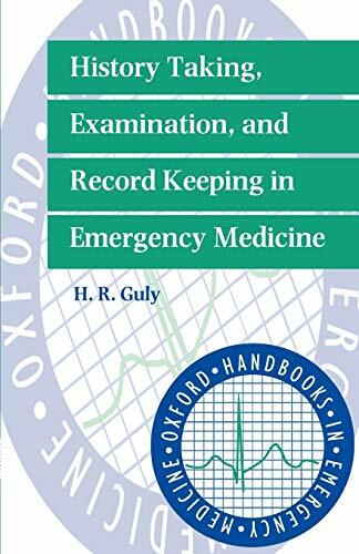 History Taking, Examination, and Record Keeping in Emergency Medicine (Oxford ,