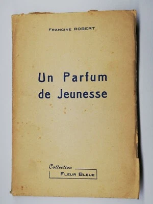Rare Livre Ancien Un Parfum De Jeunesse De Francine Robert 1948 - Photo 1/4