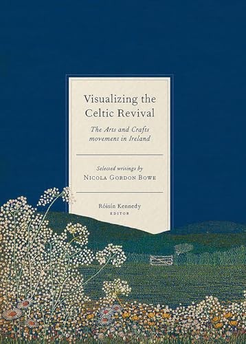 Visualizing the Celtic Revival: The Arts and Crafts movement in Ireland - selected writings by Nicola Gordon Bowe - Image 4