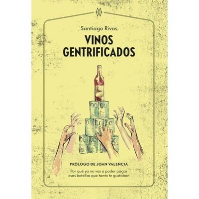 Vinos gentrificados: Por qu� ya no vas a poder pagar es - Spanish Language Paper