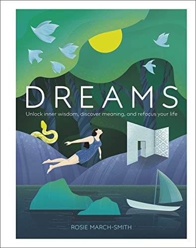 Dreams: Unlock Inner Wisdom, Discover Meaning, and Refocus your