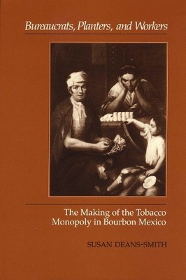 Bureaucrats, Planters, and Workers - 9780292723726
