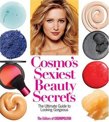 Cosmo's s**iest Beauty Secrets: The Ultimate Guide to Looking Go