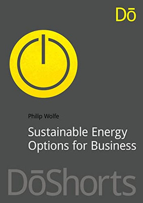 Sustainable Energy Options for Business -  NEW Philip Wolfe 2013