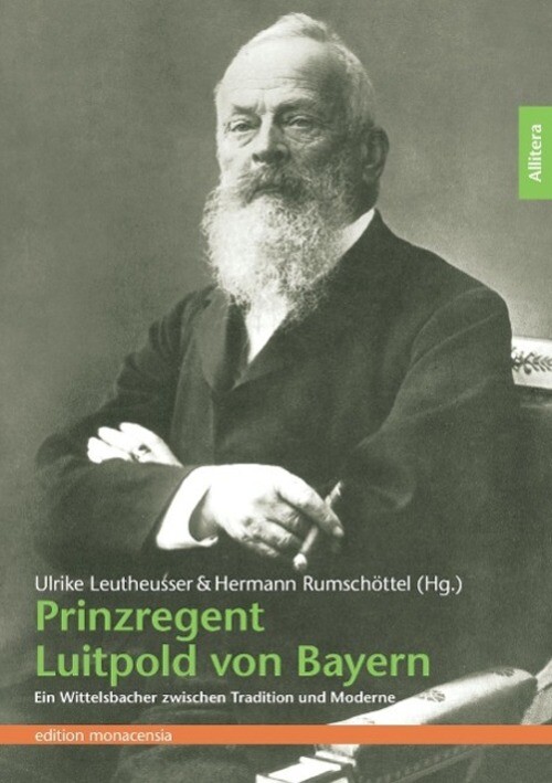 Thumbnail - Prinzregent Luitpold Von Bayern Ein Wittelsbacher Zwischen Tradition