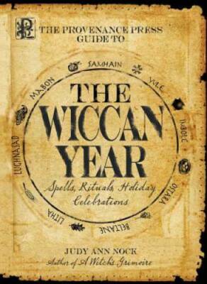 The Provenance Press Guide to the Wiccan Year: A Year Round Guide to Spel - GOOD