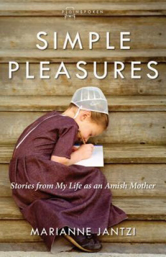 Thumbnail - Simple Pleasures: Stories From My Life As An Amish Mother