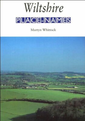 Wiltshire Place-names: Their Origins and Meanings (Local History
