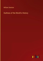 William Swinton | Outlines Of The World's History | Buch | Englisch (2023)
