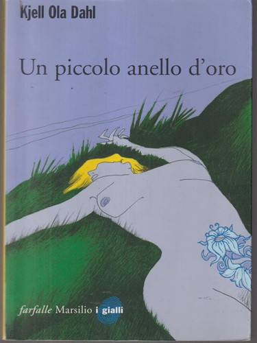 UN PICCOLO ANELLO D'ORO OLA DAHL KJELL MARSILIO 2006 FARFALLE RILEGATO