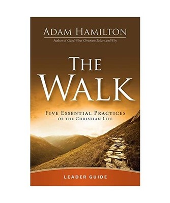 The Walk Leader Guide: Five Essential Practices of the Christian Life: Five Esse