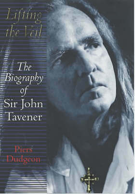 Lifting The Veil: The biography of Sir John Tavener, Dudgeon, Piers, Excellent B