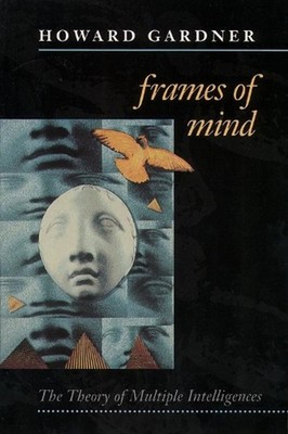 Frames of Mind: Theory of Multiple Intelligences 2nd Edition by Howard Gardner (
