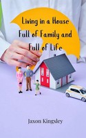 Jaxon Kingsley | Living In A House Full Of Family And Full Of Life | Taschenbuch