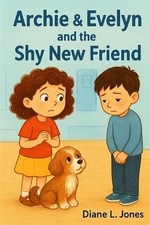 Archie & Evelyn and the Shy New Friend by Diane L. Jones Paperback Book