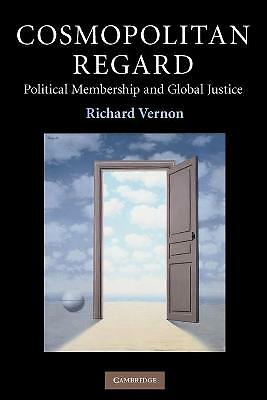 Cosmopolitan Regard Political Membership and Global Justice Vernon Paperback