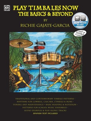 Play Timbales Now: The Basics & Beyond (Spanish, English Language Edition), ...