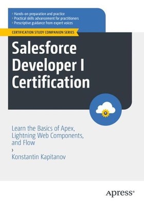 Salesforce Developer I Certification: Learn the Basics of Apex, Lightning Web Co