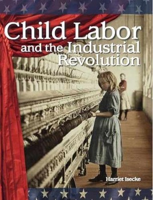 Child Labor and the Industrial - Paperback, by Harriet Isecke - Very Good