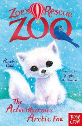 Amelia Cobb Zoe's Rescue Zoo: The Adventurous Arctic Fox (Tascabile)
