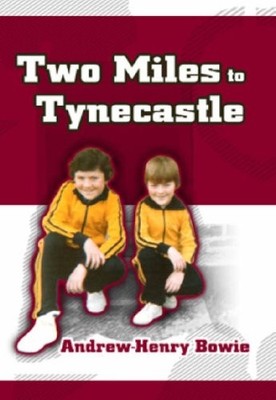 Two Miles to Tynecastle by Andrew-Henry Bowie 1906358184 FREE Shipping