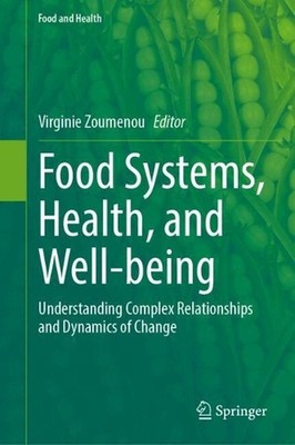 Food Systems, Health, and Well-being: Understanding Complex Relationships and Dy