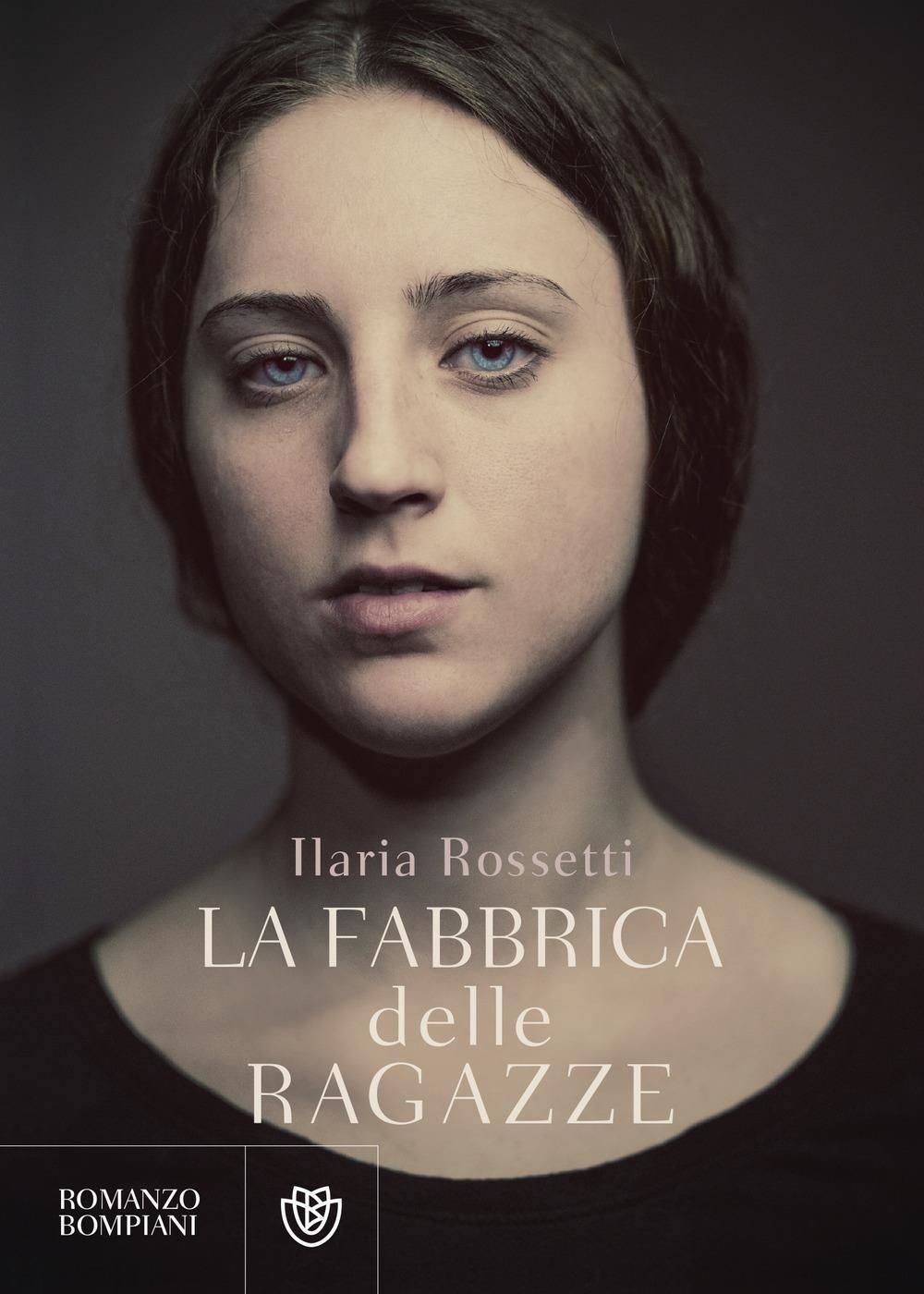 Libri Ilaria Rossetti - La Fabbrica Delle Ragazze