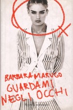 Guardami negli occhi - Barbara Marugo (Rizzoli)