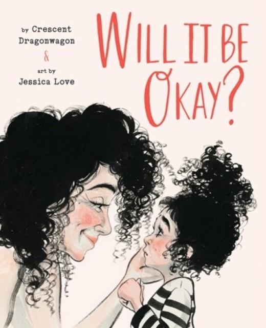 Will It Be Okay? by Crescent Dragonwagon HARDBACK 9781951836504