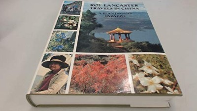 Roy Lancaster Travels in China: A Plantsman's Para... by Lancaster, Roy Hardback