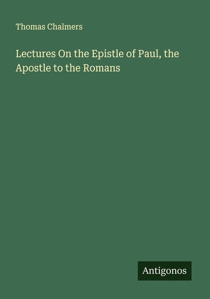 Lectures On The Epistle Of Paul, The Apostle To The Romans Thomas Chalmers-image