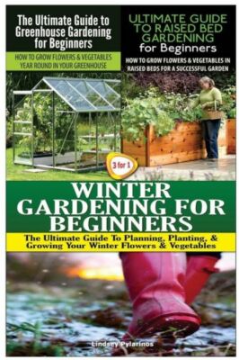 The Ultimate Guide To Greenhouse Gardening For Beginners & The Ultimate Gui...