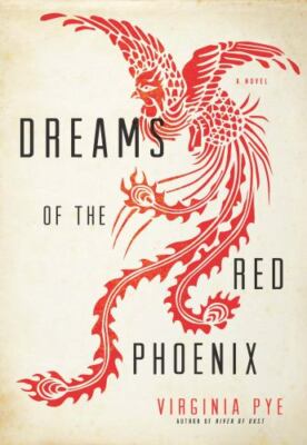 Dreams of the Red Phoenix by Pye, Virginia
