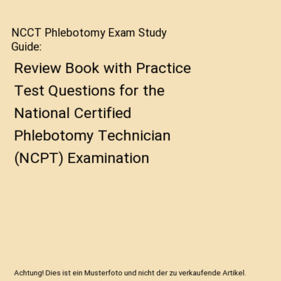 NCCT Phlebotomy Exam Study Guide: Review Book with Practice Test Questions for t