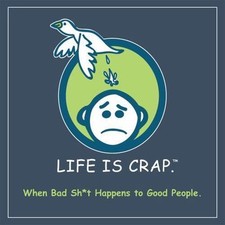 Life Is Crap: When Bad Sh*t Happens to Good People by Sellers Publishing