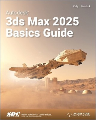 Autodesk 3ds Max 2025 Basics Guide - 9781630576783