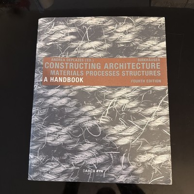 Constructing Architecture: Materials, Processes,... - Andrea Deplazes
