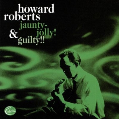HOWARD ROBERTS - Jaunty Jolly: Guilty - CD - **Excellent Condition** - RARE