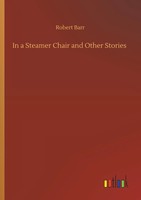 Robert Barr | In A Steamer Chair And Other Stories | Taschenbuch | Englisch