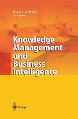 Knowledge Management und Business Intelligence by Uwe Hannig (German) Hardcover 